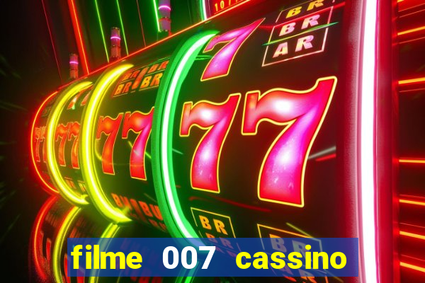 filme 007 cassino royale completo dublado youtube